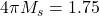 4 \pi M _s=1.75