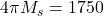 4 \pi M _s=1750