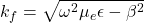 k_f = \sqrt{\omega^2 \mu_e \epsilon - \beta^2}