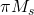 \pi M_s